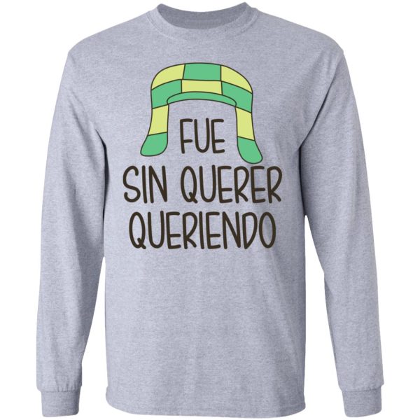 Fue Sin Querer Queriendo Shirt