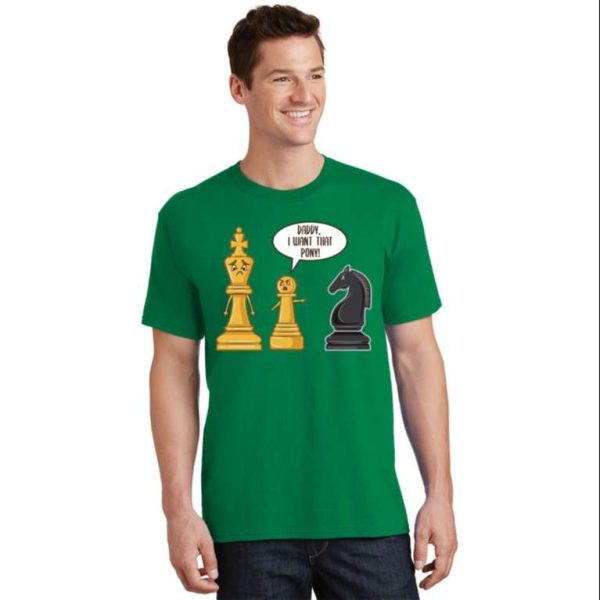 Funny Chess Daddy I Want That Pony T-Shirt – The Best Shirts For Dads In 2023 – Cool T-shirts