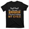 Funny Daddy Not Sleeping Daddy Just Resting His Eyes T-Shirt – The Best Shirts For Dads In 2023 – Cool T-shirts