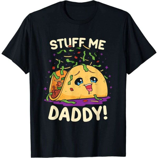 Funny Dirty Pun Stuff Me Daddy Naughty Taco T-Shirt – The Best Shirts For Dads In 2023 – Cool T-shirts