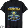 Funny Electrical T-Shirt Always Be Nice To Electricians