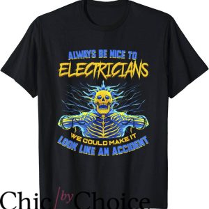 Funny Electrical T-Shirt Always Be Nice To Electricians