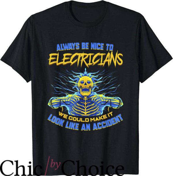 Funny Electrical T-Shirt Always Be Nice To Electricians