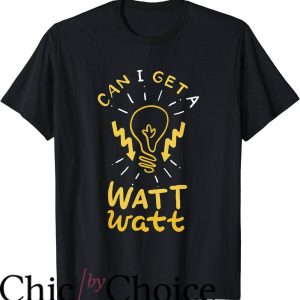Funny Electrical T-Shirt Can I Get A Watt Watt