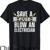 Funny Electrical T-Shirt Fuse Blow An Electrician