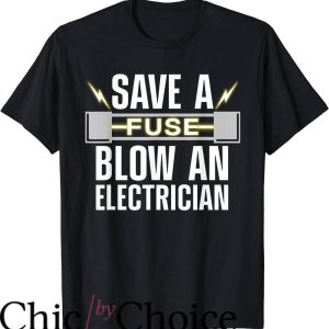 Funny Electrical T-Shirt Fuse Blow An Electrician