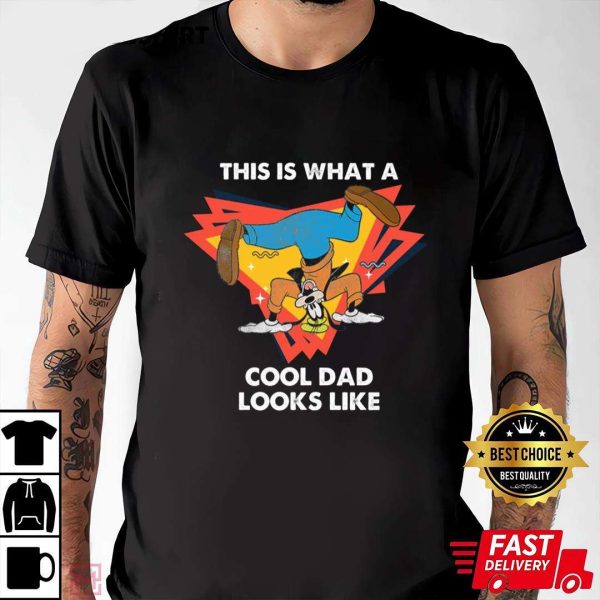Funny Goofy Is A Cool Dad Looks Like – Disney Dad Shirt – The Best Shirts For Dads In 2023 – Cool T-shirts