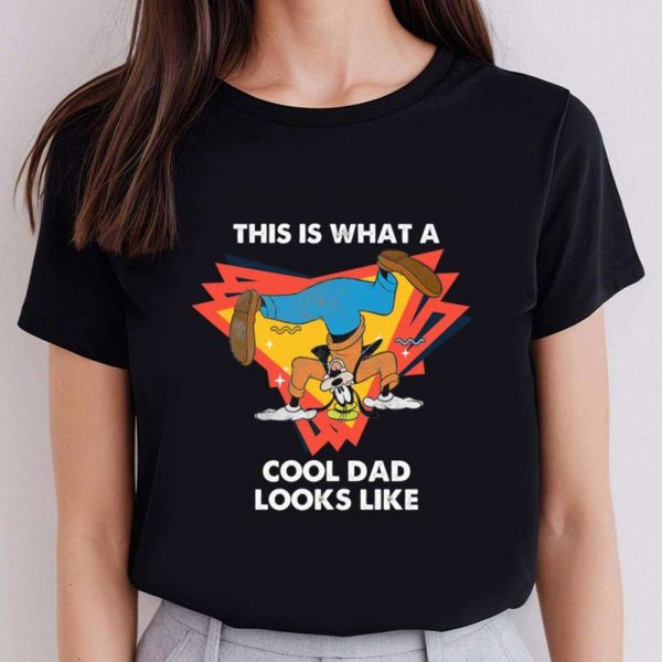 Funny Goofy Is A Cool Dad Looks Like – Disney Dad Shirt – The Best Shirts For Dads In 2023 – Cool T-shirts