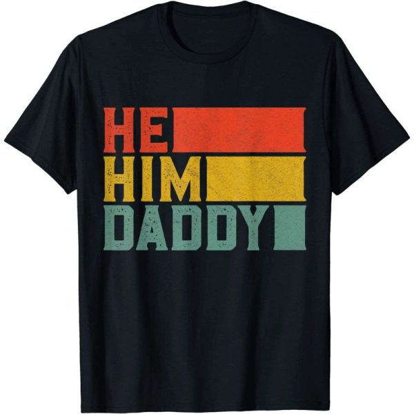 Funny He Him Daddy T-Shirt Valentine Quotes – The Best Shirts For Dads In 2023 – Cool T-shirts