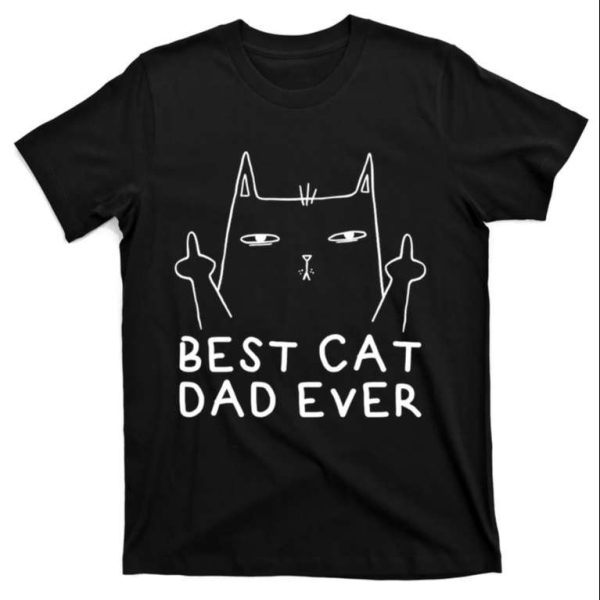 Funny Middle Finger Best Cat Daddy Ever T-Shirt – The Best Shirts For Dads In 2023 – Cool T-shirts