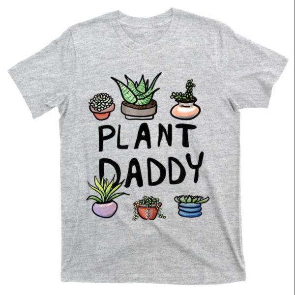 Funny Plant Daddy T-Shirt – Perfect For Men Who Love Gardening – The Best Shirts For Dads In 2023 – Cool T-shirts