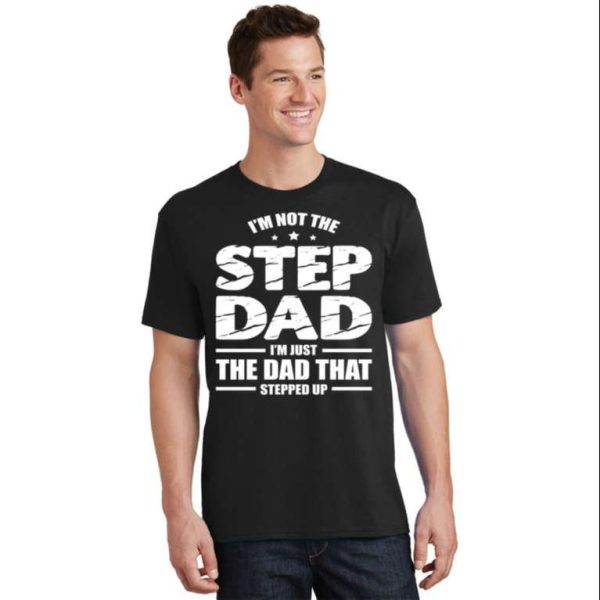 Funny Step Dad Quotes Stepped Up Dad Shirt – The Best Shirts For Dads In 2023 – Cool T-shirts
