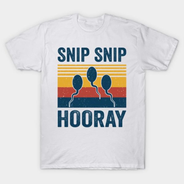 Funny Vasectomy Snip Snip Hooray Retro Gag Vintage T-Shirt