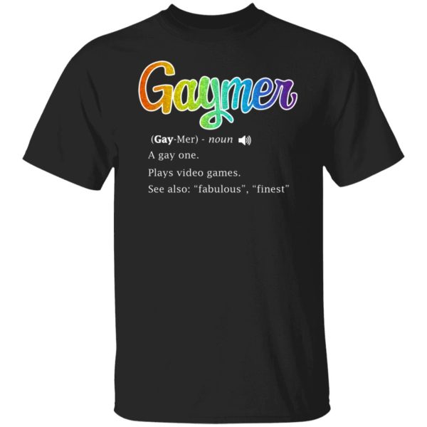 Gaymer Gaymer Noun A Gay One Plays Video Games T-Shirts, Hoodies, Sweatshirt