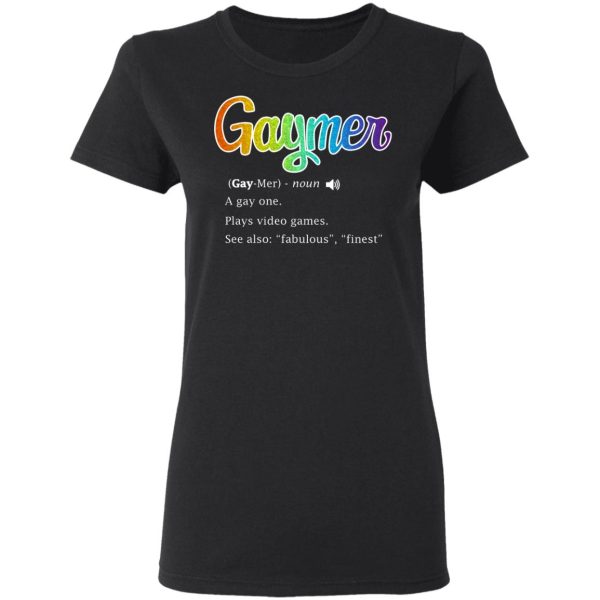 Gaymer Gaymer Noun A Gay One Plays Video Games T-Shirts, Hoodies, Sweatshirt