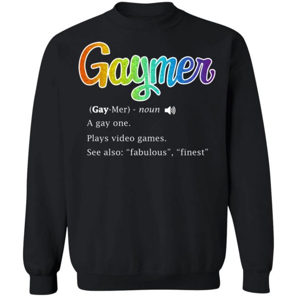 Gaymer Gaymer Noun A Gay One Plays Video Games T-Shirts, Hoodies, Sweatshirt