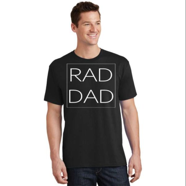 Get Your Rad Dad Tee And Show Your Love for Fatherhood – The Best Shirts For Dads In 2023 – Cool T-shirts