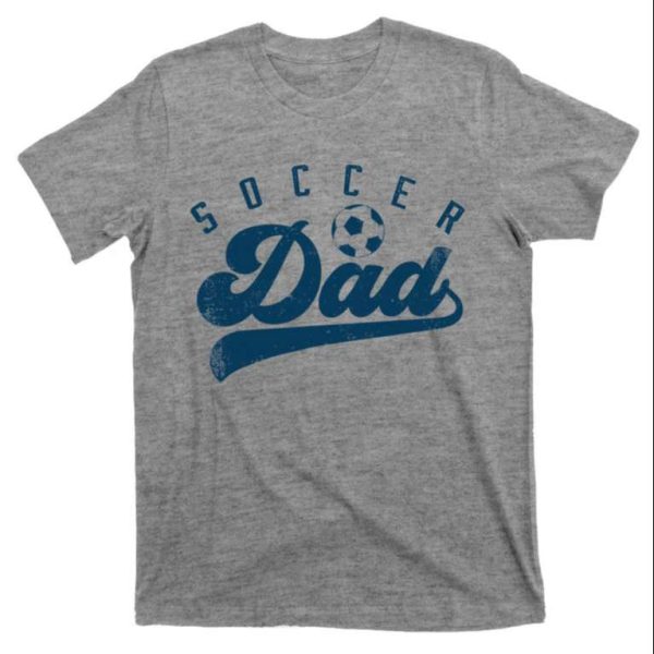 Get Your Soccer Dad Tee And Cheer On Your Team In Comfort – The Best Shirts For Dads In 2023 – Cool T-shirts
