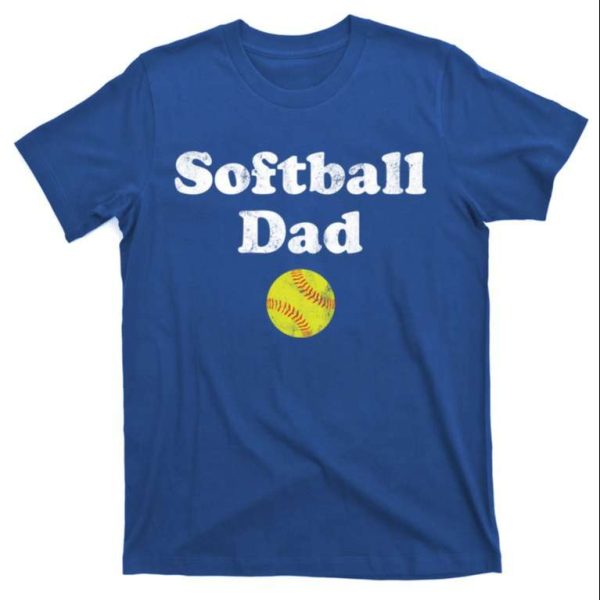 Gift T-Shirt For Fathers Of Softball Players – The Best Shirts For Dads In 2023 – Cool T-shirts