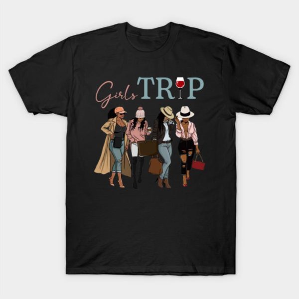 Girls Trip Black Women Queen Melanin African American Pride T-Shirt