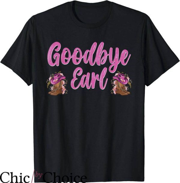 Goodbye Earl T-Shirt Goodbye Earl Funny Sayings Trending