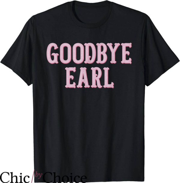 Goodbye Earl T-Shirt Trending