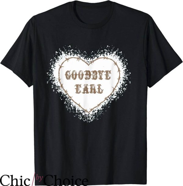 Goodbye Earl T-Shirt Wanda Heart Shape T-Shirt Trending