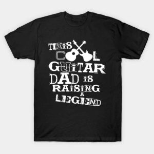 Guitar Dad Is Raising A Legend Funny Quote T-Shirt – The Best Shirts For Dads In 2023 – Cool T-shirts
