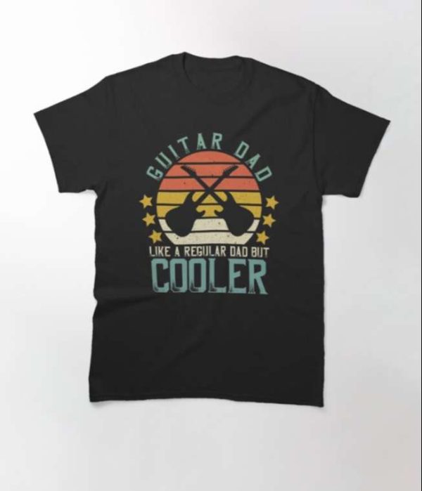 Guitar Dad Like A Regular Dad But Cooler T-Shirt – The Best Shirts For Dads In 2023 – Cool T-shirts