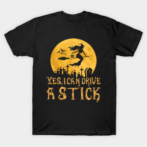 Halloween yes I can drive a stick T-shirt Halloween yes I can drive a stick T-shirt