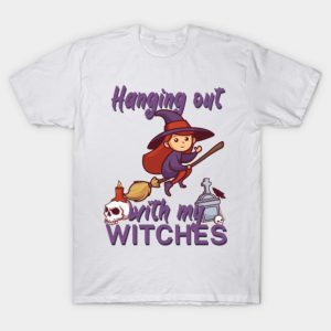 Hanging out with my witches Halloween T-Shirt Hanging out with my witches Halloween T-Shirt