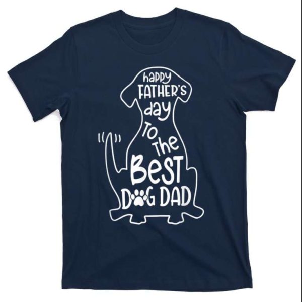 Happy Father’s Day Dog Lover T-Shirt For The Best Dog Dad – The Best Shirts For Dads In 2023 – Cool T-shirts