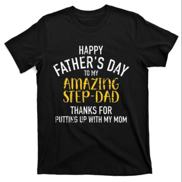Happy Fathers Day To My Amazing Step-dad – Stepped Up Dad Shirt – The Best Shirts For Dads In 2023 – Cool T-shirts