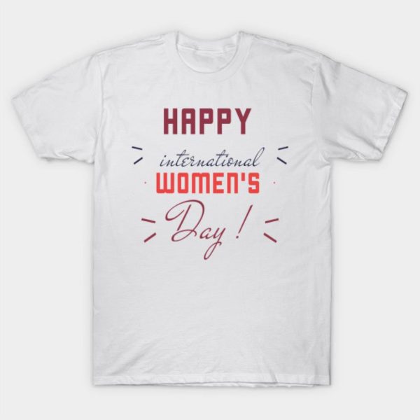 Happy International Women’s Day Design T-Shirt