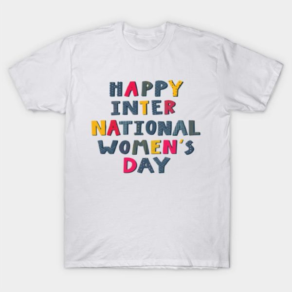 Happy International Women’s Day T-Shirt