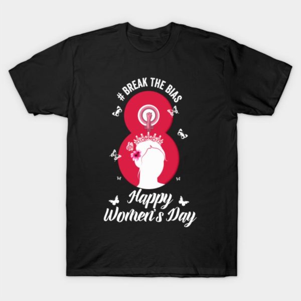 Happy Women’s Day 8 March 2022 Break The Bias T-Shirt