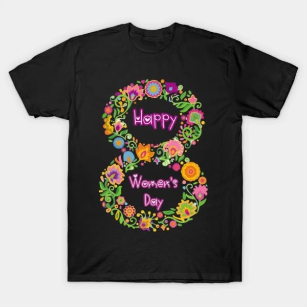 Happy Women’s Day 8th March gifts funny 2023 T-shirt