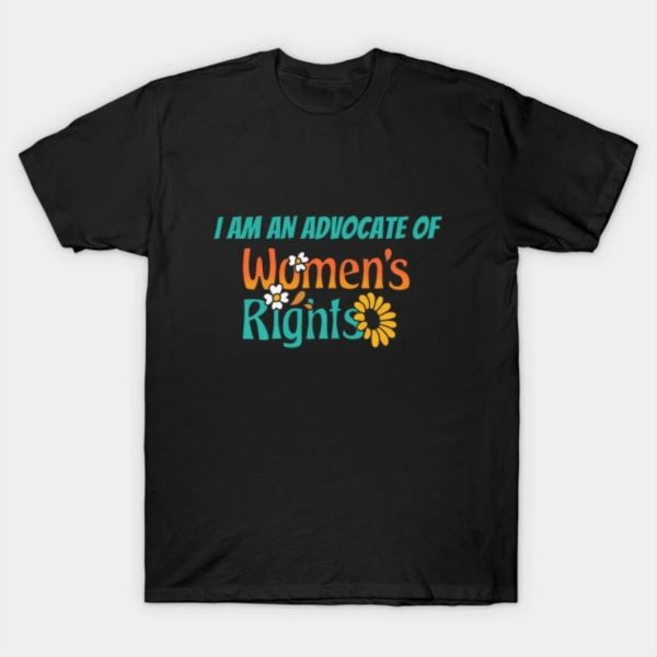 Happy Women’s Day I am an advocate of women’s rights funny 2023 T-shirt