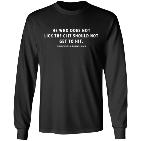 He Who Does Not Lick The Clit Should Not Get To Hit Coochielations 169 T-Shirts