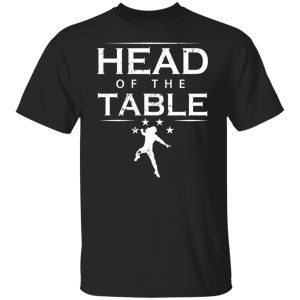 Head Of The Table Roman Reigns T-Shirts, Hoodies, Sweatshirt Head Of The Table Roman Reigns T-Shirts, Hoodies, Sweatshirt