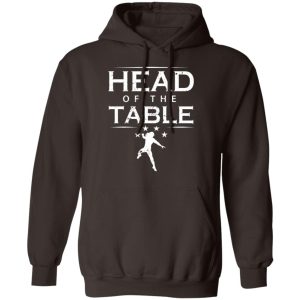 Head Of The Table Roman Reigns T Shirts Hoodies Sweatshirt 4