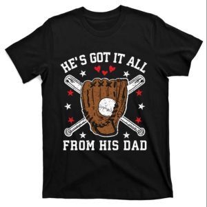 He’s Got It All From His Dad Funny Baseball Dad Shirts – The Best Shirts For Dads In 2023 – Cool T-shirts He’s Got It All From His Dad Funny Baseball Dad Shirts – The Best Shirts For Dads In 2023 – Cool T-shirts