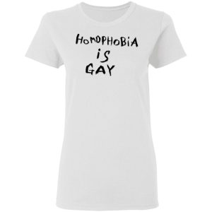 Homophobia Is Gay T-Shirts 2 Homophobia Is Gay T Shirts 11