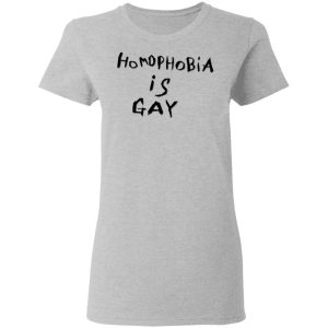 Homophobia Is Gay T-Shirts 3 Homophobia Is Gay T Shirts 12