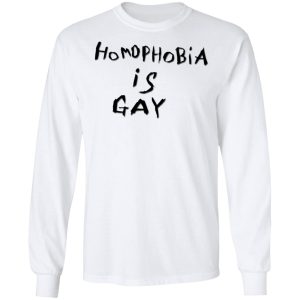 Homophobia Is Gay T-Shirts 5 Homophobia Is Gay T Shirts 3