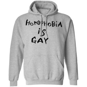 Homophobia Is Gay T-Shirts 7 Homophobia Is Gay T Shirts 5
