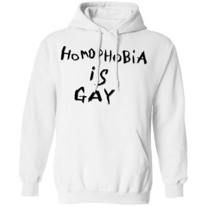 Homophobia Is Gay T-Shirts 8 Homophobia Is Gay T Shirts 6