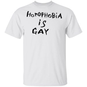 Homophobia Is Gay T-Shirts 10 Homophobia Is Gay T Shirts 8