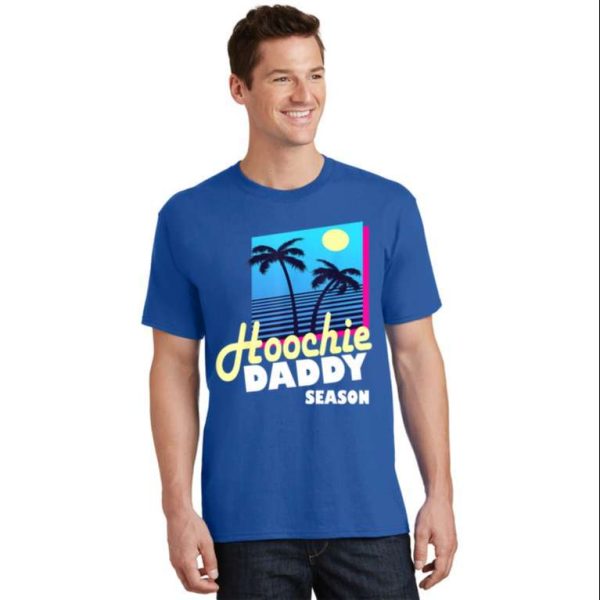 Hoochie Daddy Season T-Shirt – Fun And Playful Gift For Dads – The Best Shirts For Dads In 2023 – Cool T-shirts