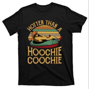 Hotter Than A Hoochie Coochie Funny Daddy Shirt – The Best Shirts For Dads In 2023 – Cool T-shirts Hotter Than A Hoochie Coochie Funny Daddy Shirt – The Best Shirts For Dads In 2023 – Cool T-shirts